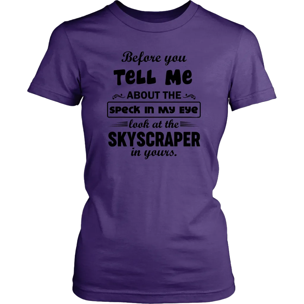 Before You Tell Me About The Speck In My Eye Women's T-Shirt Part 2