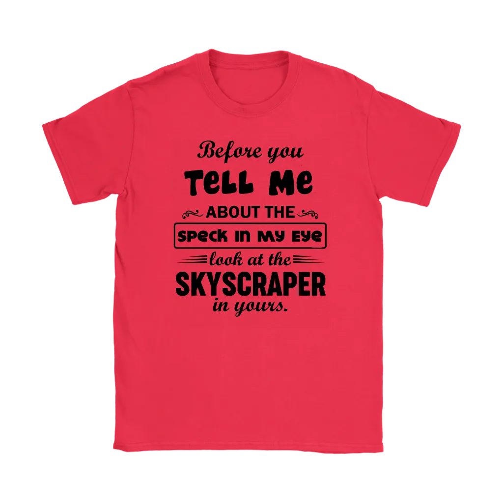 Before You Tell Me About The Speck In My Eye Women's T-Shirt Part 2