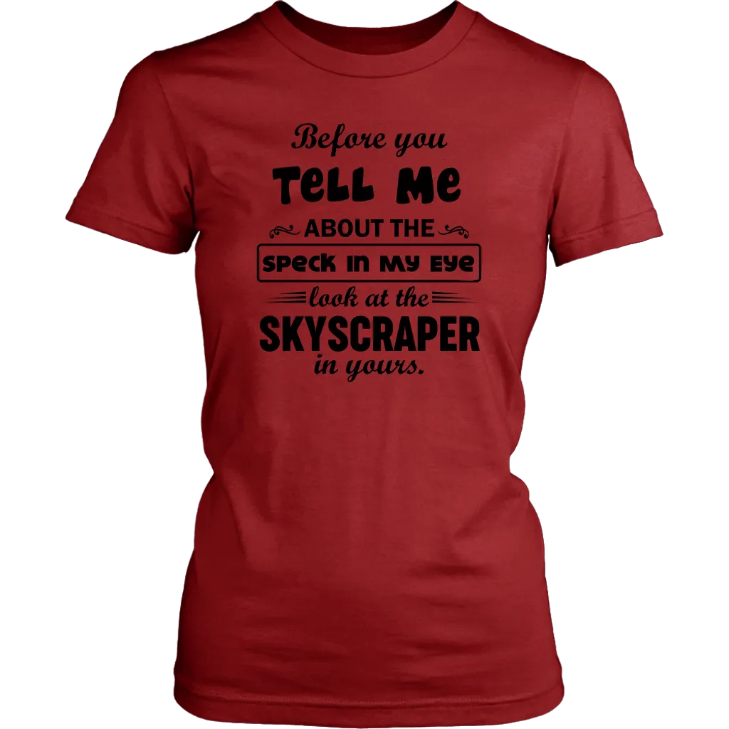 Before You Tell Me About The Speck In My Eye Women's T-Shirt Part 2