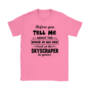 Before You Tell Me About The Speck In My Eye Women's T-Shirt Part 2