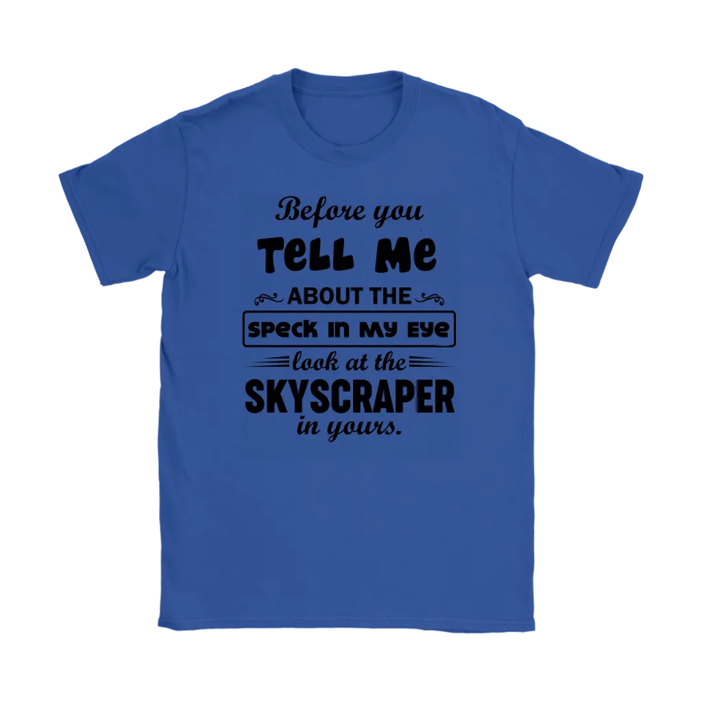 Before You Tell Me About The Speck In My Eye Women's T-Shirt Part 2
