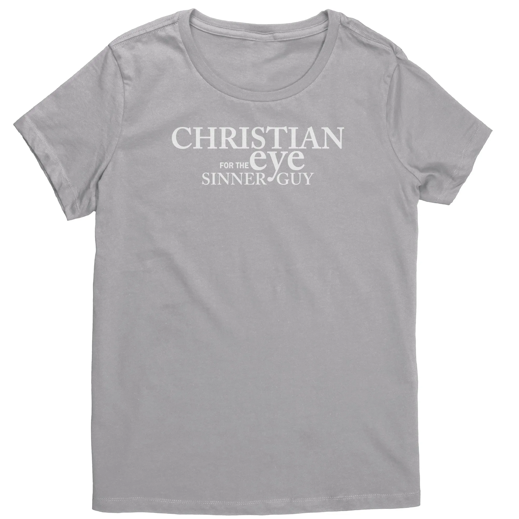 Christian Eye for the Sinner Guy Women's T-Shirt Part 2