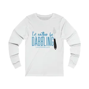 I'd Rather Be Dabbling Long Sleeve Tee