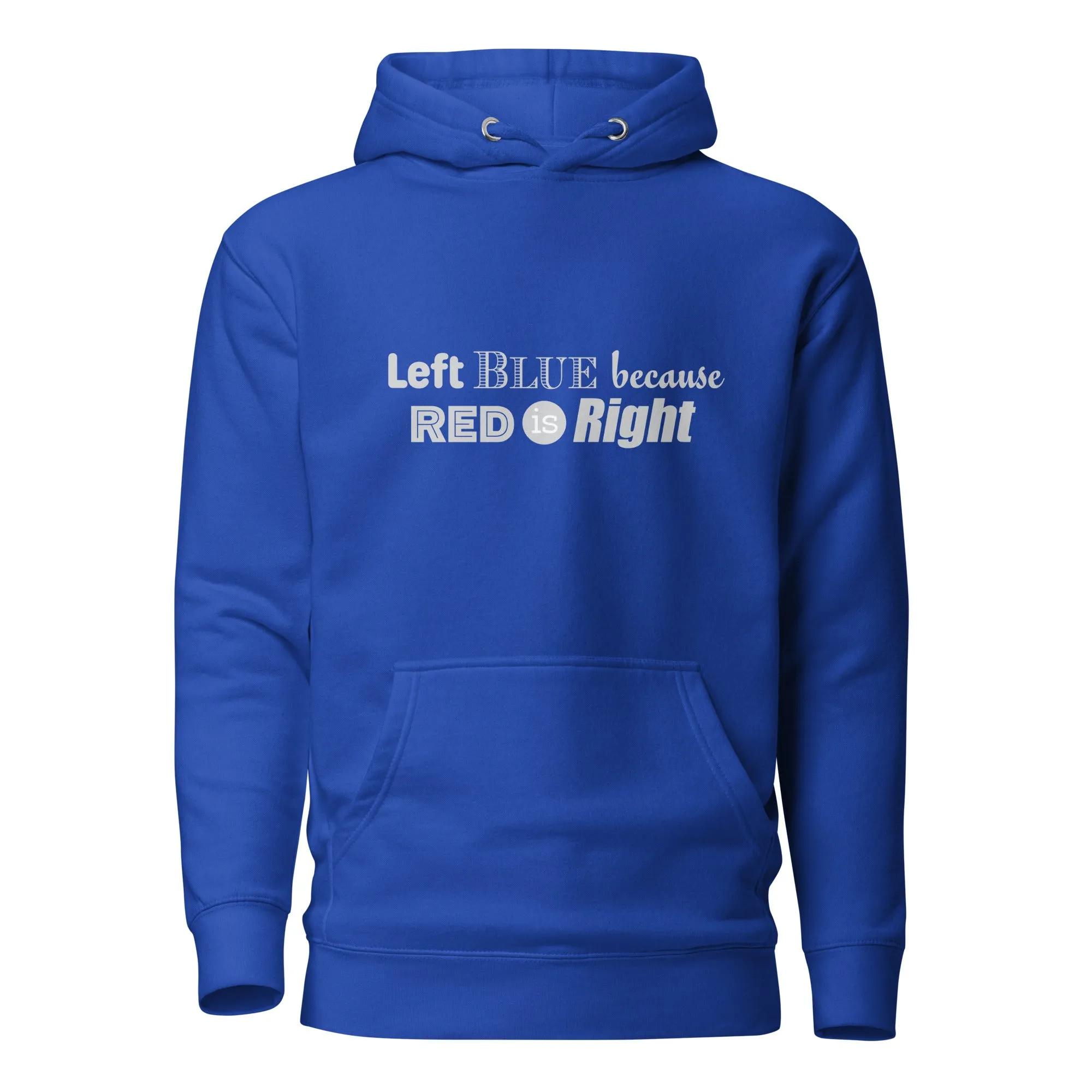 Left Blue because Red is Right Unisex Hoodie