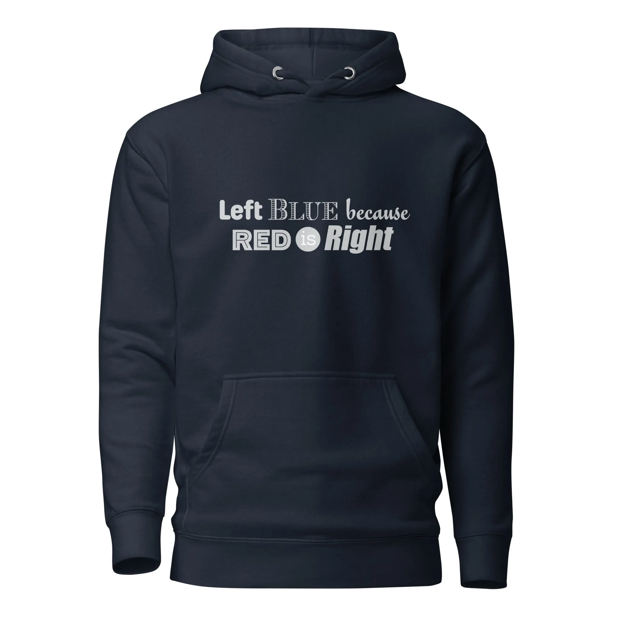 Left Blue because Red is Right Unisex Hoodie