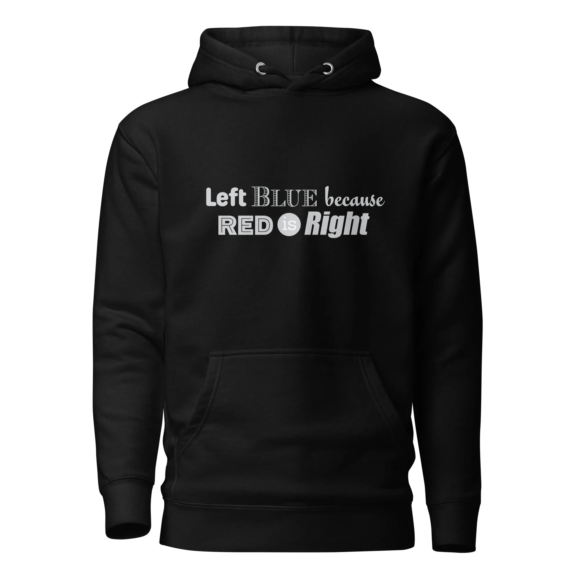 Left Blue because Red is Right Unisex Hoodie