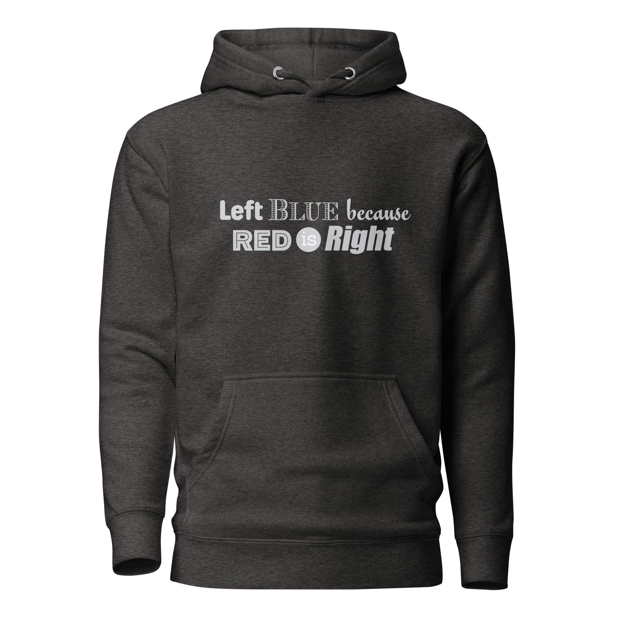 Left Blue because Red is Right Unisex Hoodie