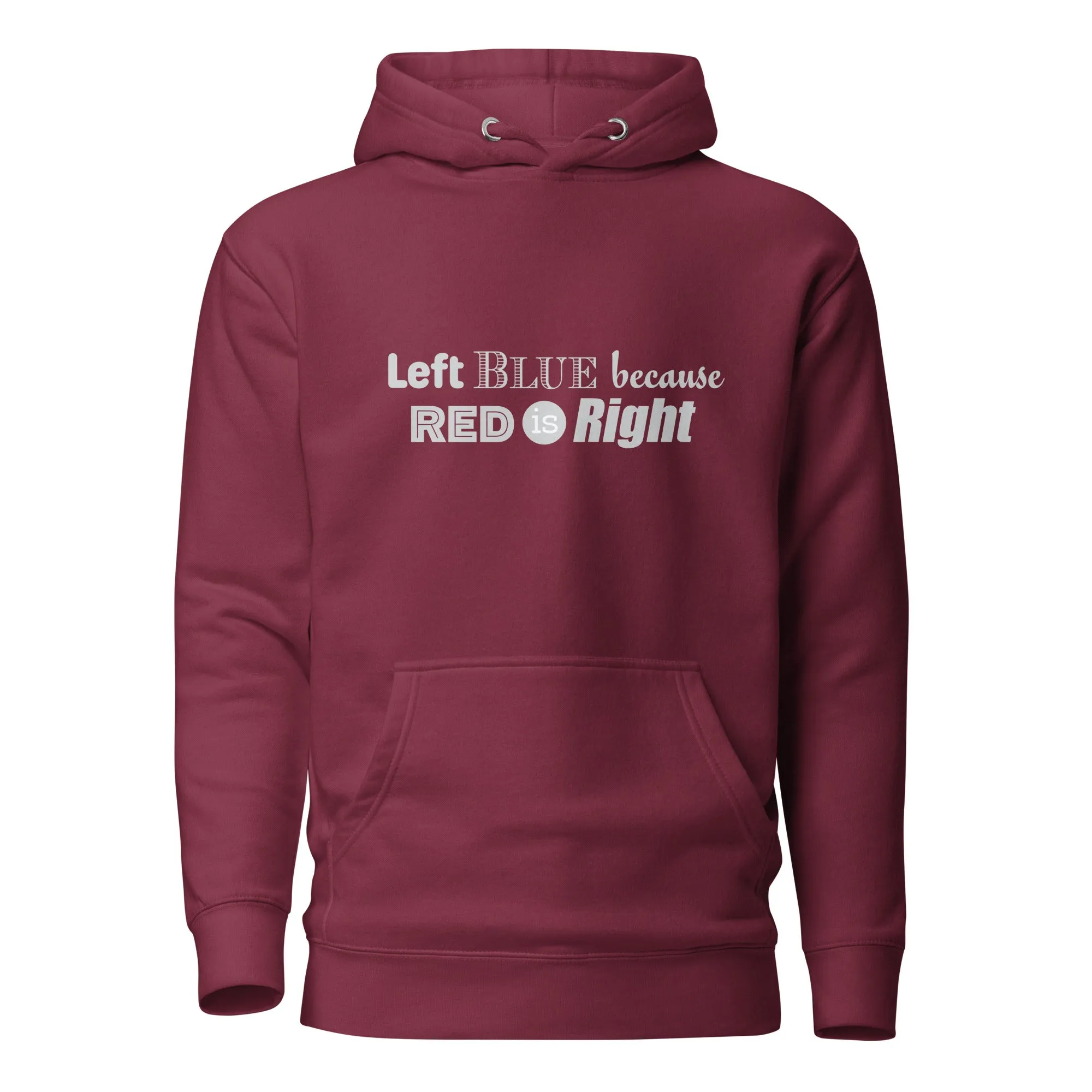 Left Blue because Red is Right Unisex Hoodie