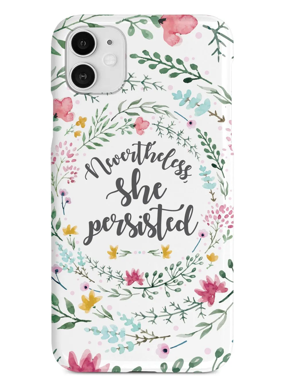 Nevertheless, She Persisted - Watercolor Flower Wreath - White Case