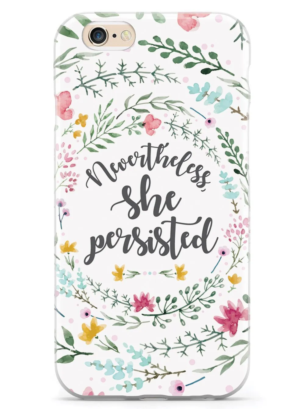 Nevertheless, She Persisted - Watercolor Flower Wreath - White Case