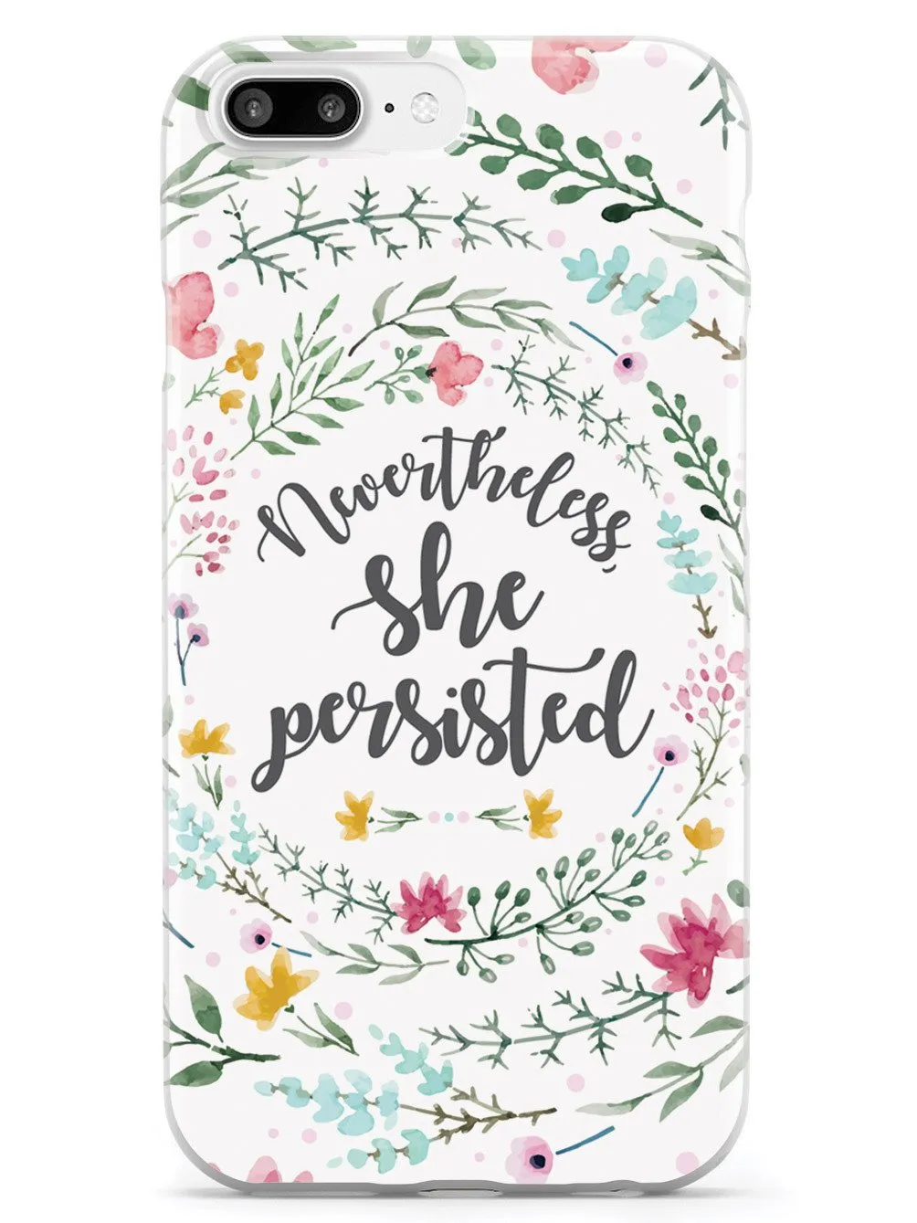 Nevertheless, She Persisted - Watercolor Flower Wreath - White Case