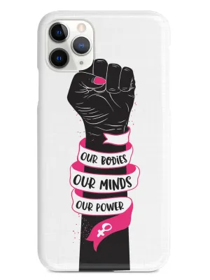 Our Bodies Our Minds Our Power Case