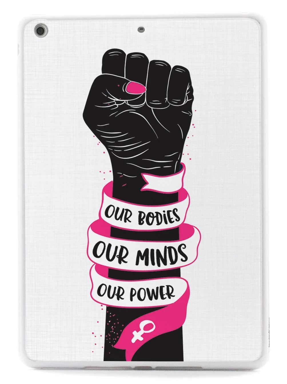 Our Bodies Our Minds Our Power Case