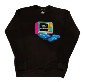 "Don't Play Yourself" Crewneck