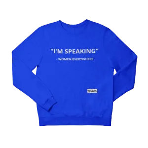 "I'M SPEAKING" Sweatshirt/Hoodie