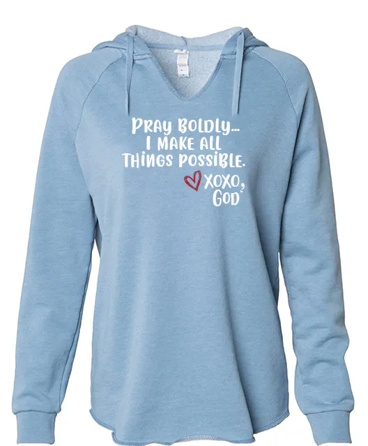 Women's Hoodie - Pray Boldly. I make all things possible.