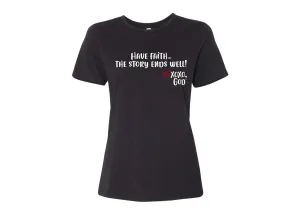 Women's Relaxed Tee - Have faith...the story ends well!